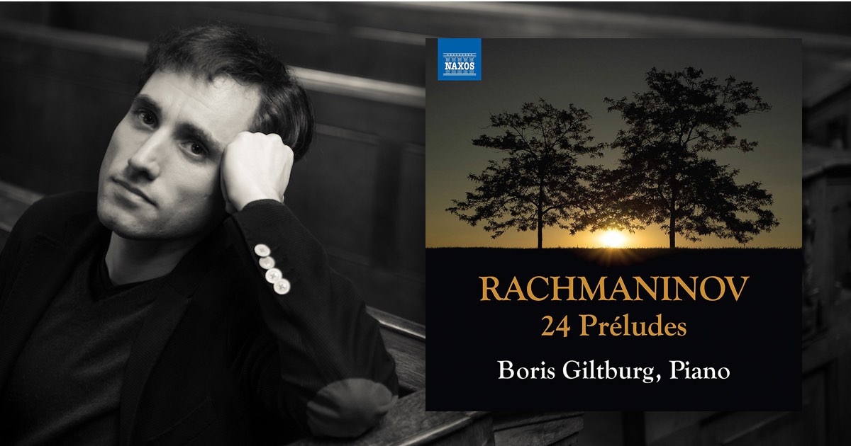 Review: Rachmaninov - 24 Preludes - Boris Giltburg (Naxos)