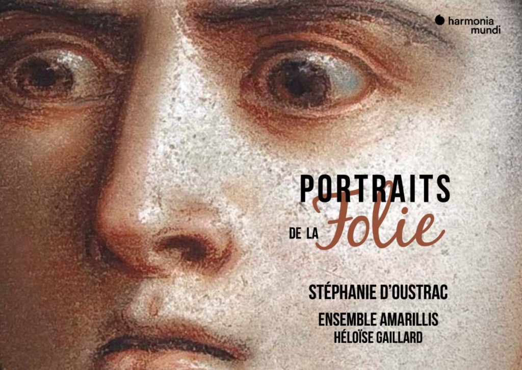 Review: "Portraits de la Folie" - Stéphanie d’Oustrac, Ensemble Amarillis, Gaillard