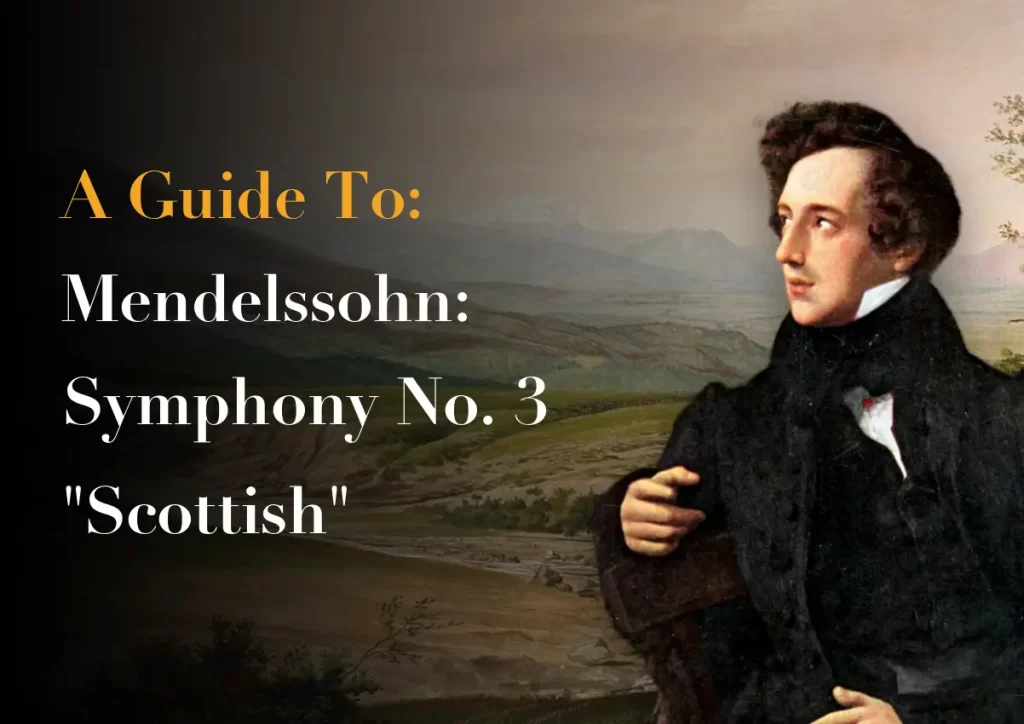 Mendelssohn - Symphony No. 3 ("Scottish") - A Beginners Guide