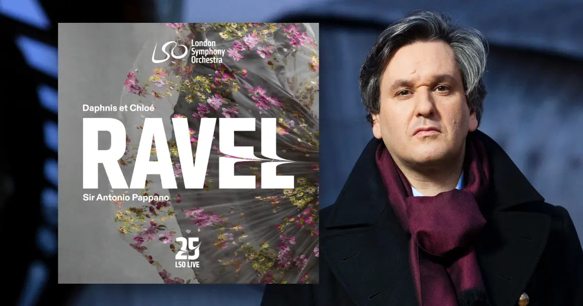 Review: Ravel - Daphnis et Chloé - LSO, Sir Antonio Pappano
