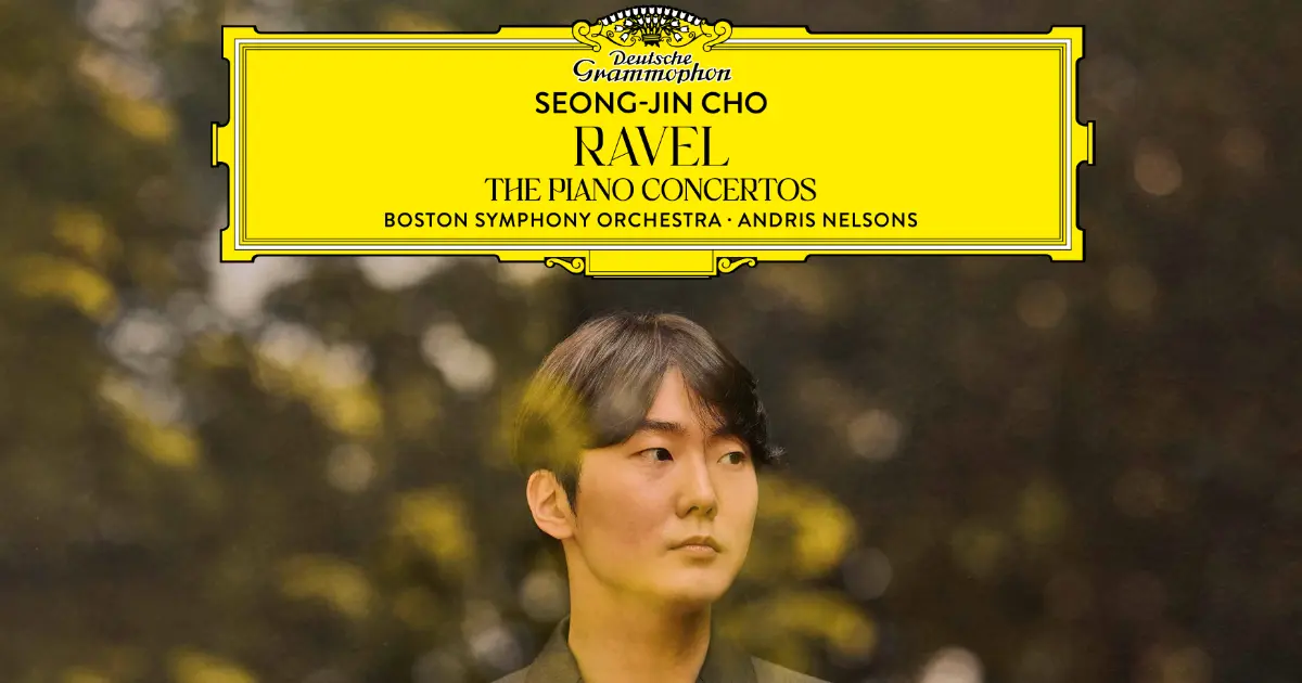 Review: Ravel - The Piano Concertos - Seong-Jin Cho (2025)